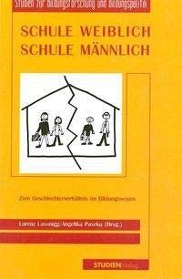 Schule weiblich - Schule männlich: Zum Geschlechterverhältnis im Bildungswesen (Studien zur Bildungsforschung & Bildungspolitik) Law