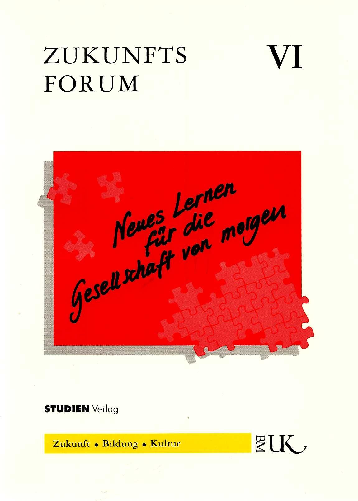 Neues Lernen für die Gesellschaft von morgen: Hrsg. v. Bundesministerium f. Unterricht u. kulturelle Angelegenheiten (Zukunftsforum) Politics & History