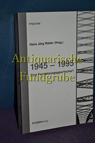 1945-1995: eine Fortsetzungsgeschichte? (Impulse: Arbeiten aus dem Institut für Erziehungswissenschaften der Universität Innsbruck. Neue Folge) Politics & History