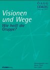 Jahrbuch für Gruppendynamik und Dynamische Gruppenpsychotherapie / Visionen und Wege: Wie heilt die Gruppe? Psychology