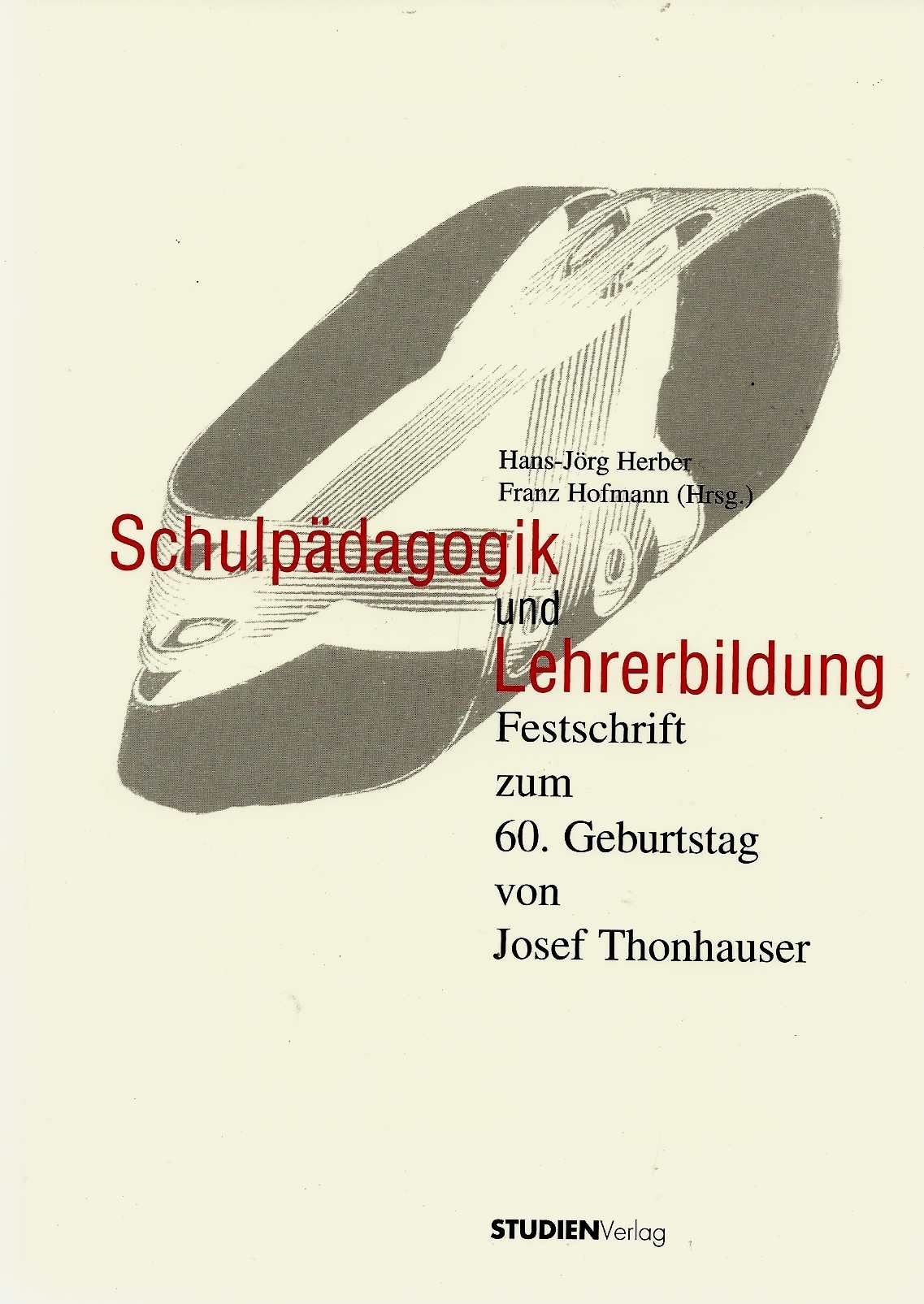 Schulpädagogik und Lehrerbildung. Festschrift zum 60. Geburtstag von Josef Thonhauser Education & Training
