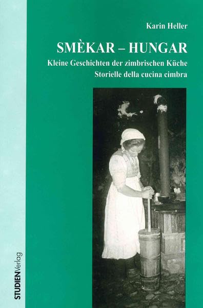Smèkar-Hungar: Kleine Geschichten der zimbrischen Küche Storielle della cucina cimbra Leisure, Home & Garden