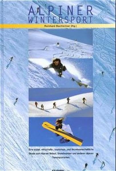Alpiner Wintersport: Eine sozial-, wirtschafts-, tourismus- und ökowissenschaftliche Studie zum alpinen Schilauf, Snowboard und anderen alpinen ... transkulturell und transdisziplinär) Law