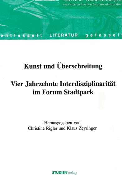 Kunst und Überschreitung: Vier Jahrzehnte Interdisziplinarität im Forum Stadtpark (Schriftenreihe Literatur des Instituts für Österreichkunde) Film, Art & Culture