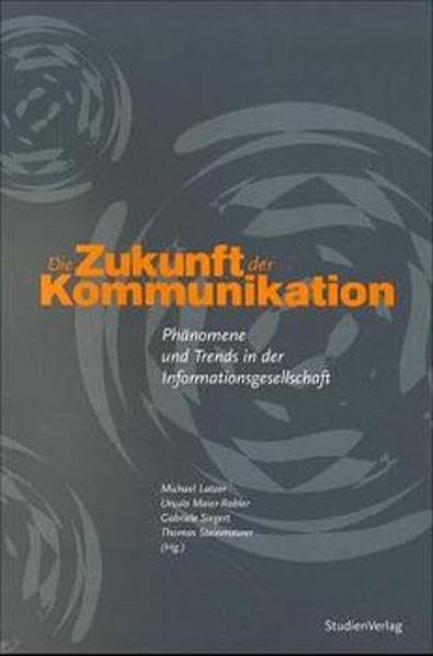 Die Zukunft der Kommunikation: Phänomene und Trends in der Informationsgesellschaft (Beiträge zur Medien- und Kommunikationsgesellschaft) Law