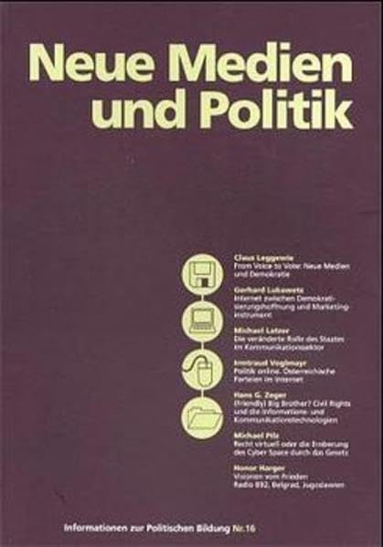 Informationen zur Politischen Bildung, Nr.16, Neue Medien und Politik: Hrsg.: Forum Politische Bildung, Wien Law