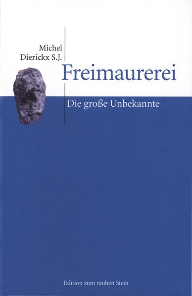 Freimaurerei: Die große Unbekannte (Edition zum rauhen Stein) Books