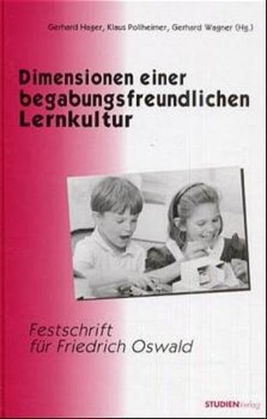 Dimensionen einer begabungsfreundlichen Lernkultur: Festschrift für Friedrich Oswald Politics & History