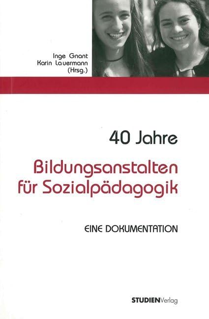 40 Jahre Bildungsanstalten für Sozialpädagogik Social Sciences