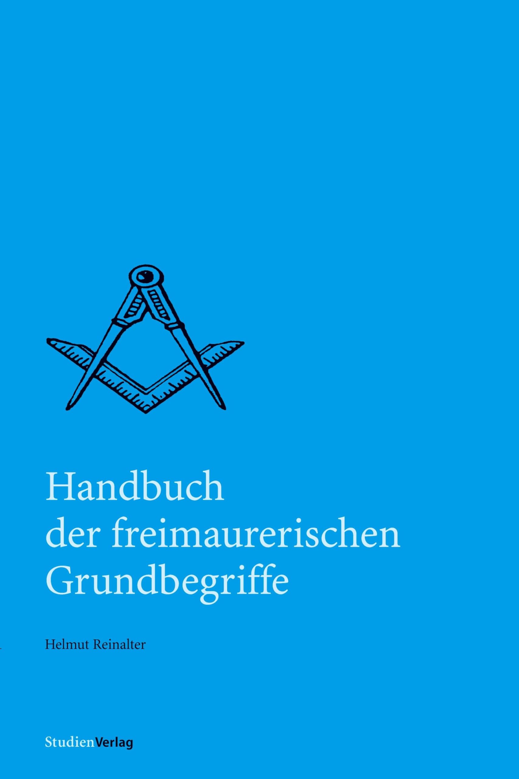 Handbuch der freimaurerischen Grundbegriffe (Quellen und Darstellungen zur europäischen Freimaurerei) Social Sciences