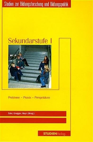 Sekundarstufe I: Probleme - Praxis - Perspektiven (Studien zur Bildungsforschung & Bildungspolitik) Education & Training