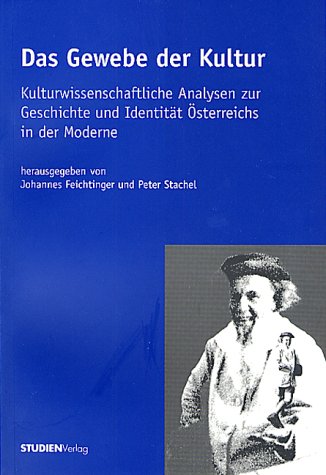 Das Gewebe der Kultur: Kulturwissenschaftliche Analysen zur Geschichte und Identität Österreichs in der Moderne. Moritz Csáky zum 65. Geburtstag gewidmet Books