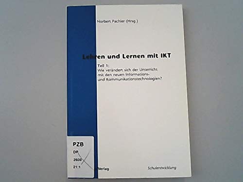 Lehren und Lernen mit IKT - Teil 1: Wie verändert sich der Unterricht mit den neuen Informations- und Kommunikationstechnologien? Education & Training