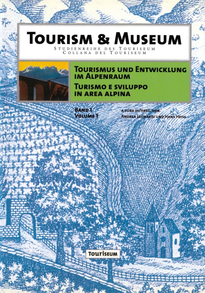 Tourismus und Entwicklung im Alpenraum. Turismo e Sviluppo in Area Alpina (Tourism & Museum, Band 1) Business, Finance & Career