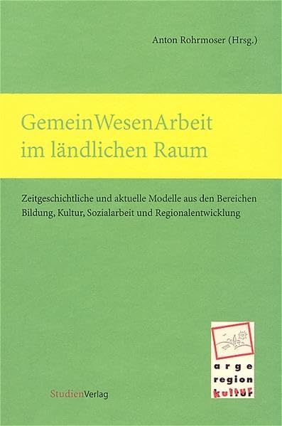 Gemeinwesenarbeit im ländlichen Raum: Zeitgeschichtliche und aktuelle Modelle aus den Bereichen Bildung, Kultur, Sozialarbeit und Regionalentwicklung book