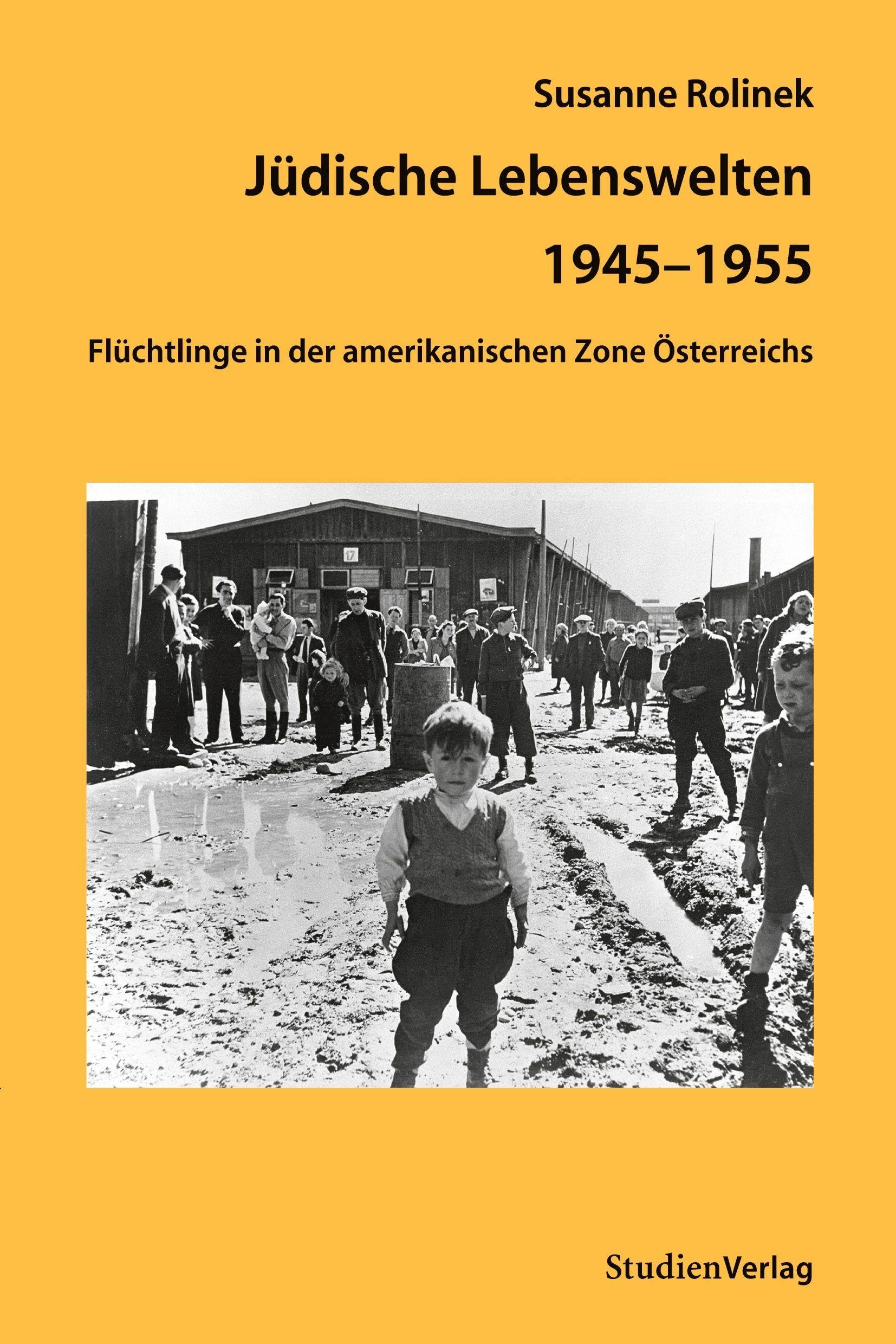 Jüdische Lebenswelten 1945-1955: Flüchtlinge in der amerikanischen Zone Österreichs (Österreich-Israel-Studien) Social Sciences