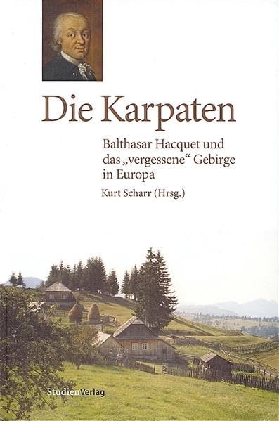 Die Karpaten. Balthasar Hacquet und das "vergessene" Gebirge Europas: Balthasar Hacquet und das "vergessene" Gebirge in Europa Law