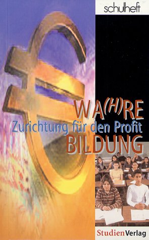 Wa(h)re Bildung: Zurichtung für den Profit (Schulheft) Politics & History