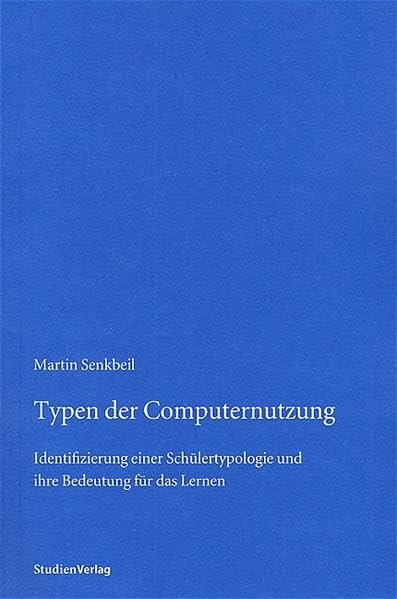 Typen der Computernutzung: Identifizierung einer Schülertypologie und ihre Bedeutung für das Lernen (Forschungen zur Fachdidaktik) Education & Training