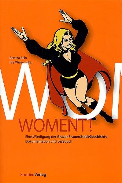 WOMENT!: Eine Würdigung der Grazer FrauenStadtGeschichte. Dokumentation und Lesebuch Books