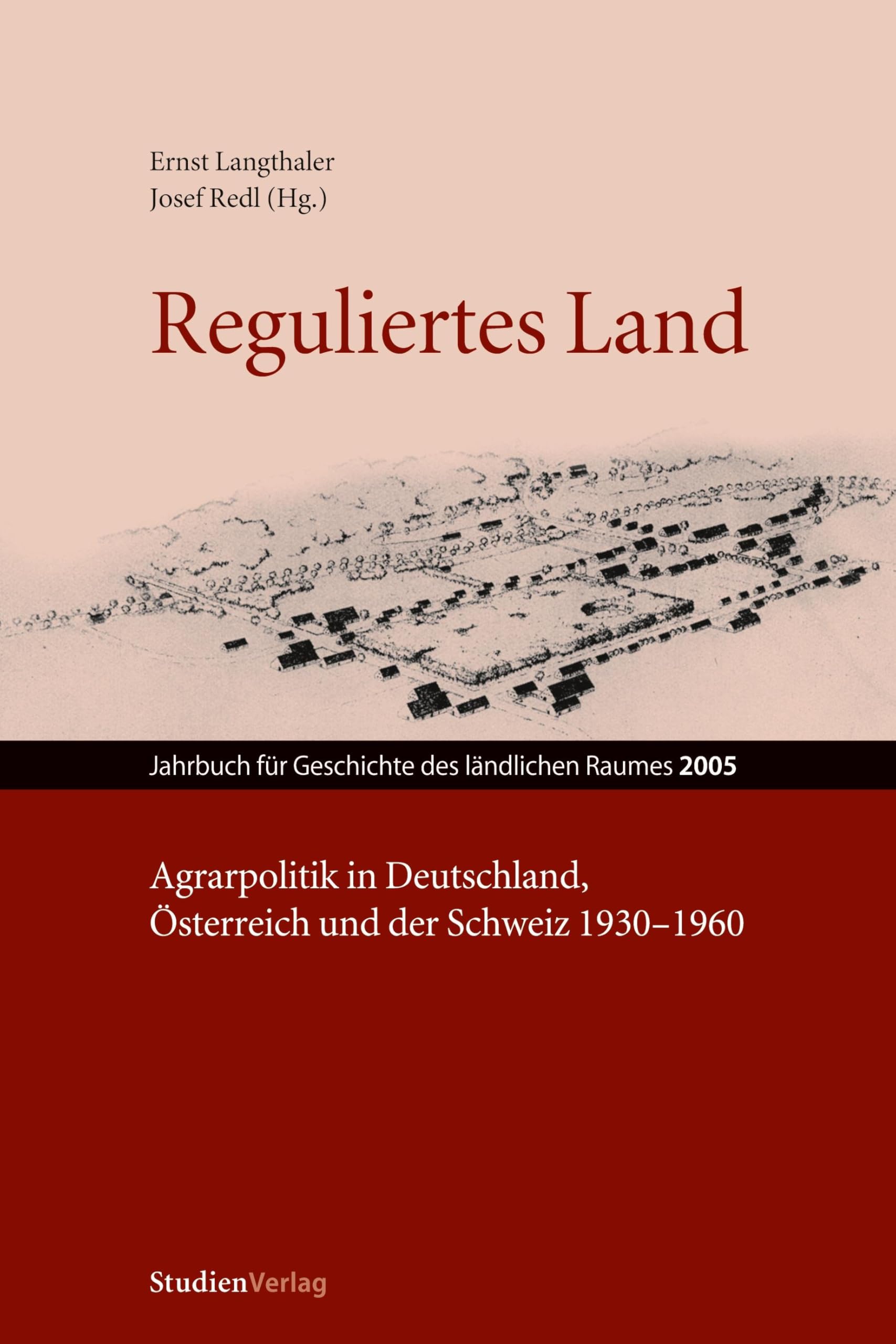 Reguliertes Land: Agrarpolitik in Deutschland, Österreich und der Schweiz 1930-1960 (Reihe: Jahrbuch für Geschichte des ländlichen Raumes Band: 2, 2005) Business, Finance & Career