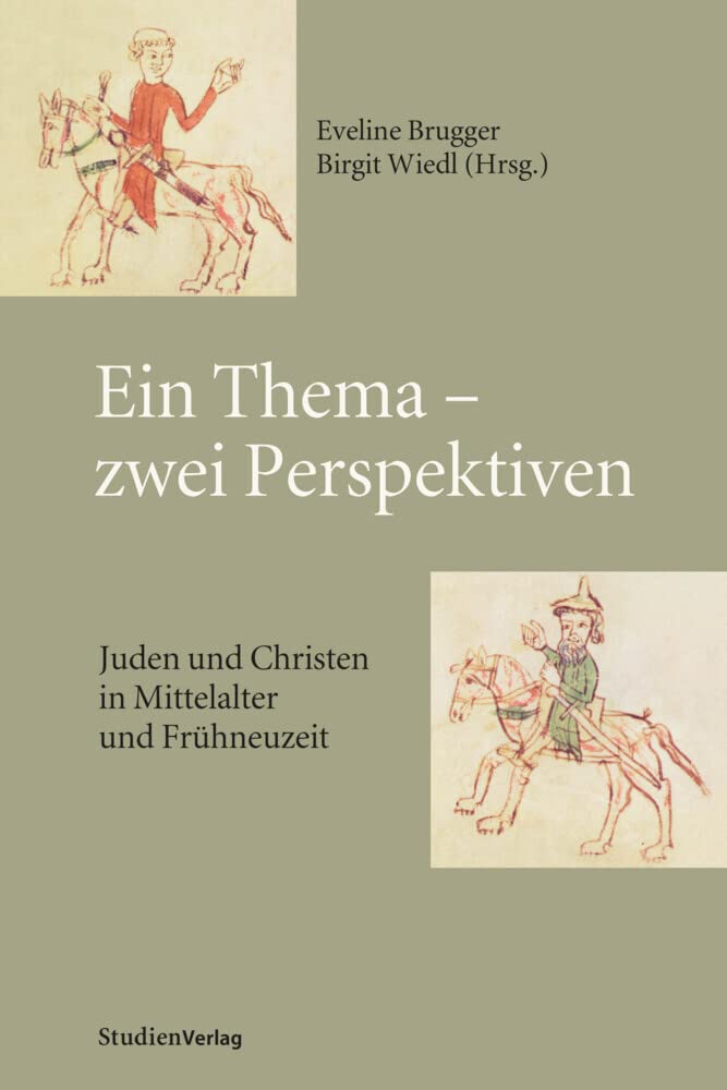 Ein Thema - zwei Perspektiven. Juden und Christen in Mittelalter und Frühneuzeit Politics & History