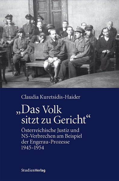 Das Volk sitzt zu Gericht: Österreichische Justiz und NS-Verbrechen am Beispiel der Engerau-Prozesse 1945-1954 (Österreichische Justizgeschichte) Law