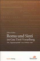 Roma und Sinti im Gau Tirol-Vorarlberg: Die "Zigeunerpolitik" von 1938 bis 1945 (Studien zu Geschichte und Politik) Books