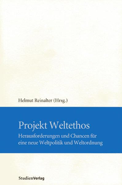 Projekt Weltethos: Herausforderungen und Chancen für eine neue Weltpolitik und Weltordnung (Interdisziplinäre Forschungen) Philosophy