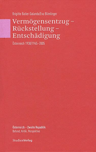 Vermögensentzug - Rückstellung - Entschädigung: Österreich 1938/1945-2005 (Österreich - Zweite Republik. Befund, Kritik, Perspektive) Social Sciences