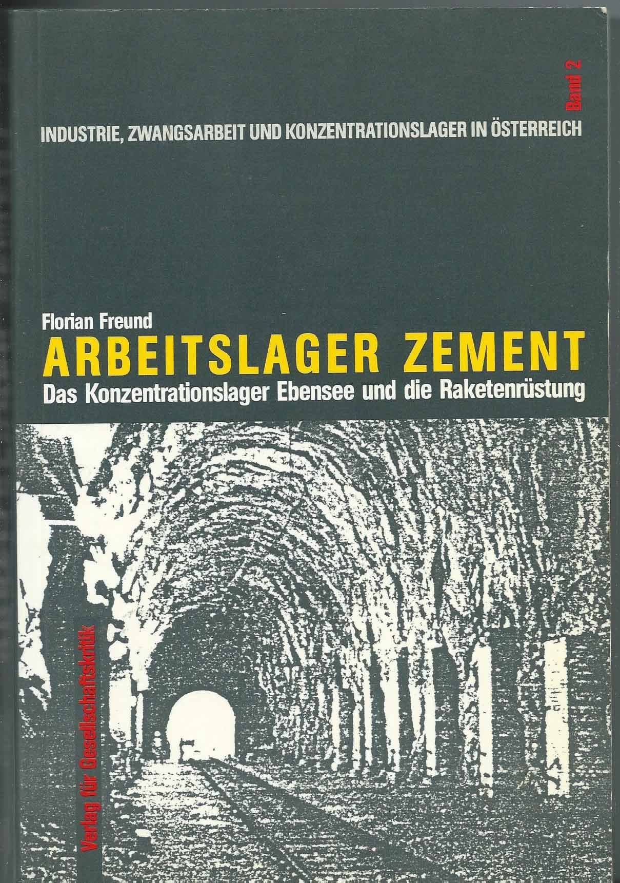 Das Konzentrationslager Ebensee: Raketenrüstung im SS-Arbeitslager "Zement" Business & Technology