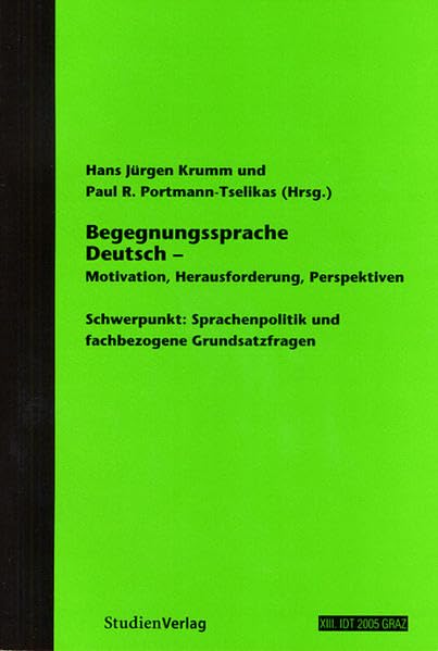 Begegnungssprache Deutsch - Motivation, Herausforderung, Perspektiven: Schwerpunkt: Sprachenpolitik und fachbezogene Grundsatzfragen Foreign Languages ​​& Dictionaries