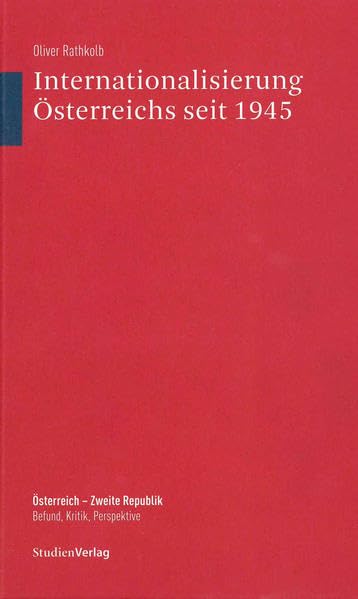 Internationalisierung Österreichs seit 1945 (Österreich - Zweite Republik. Befund, Kritik, Perspektive) Social Sciences