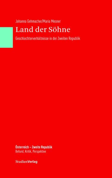 Land der Söhne: Geschlechterverhältnisse in der Zweiten Republik book