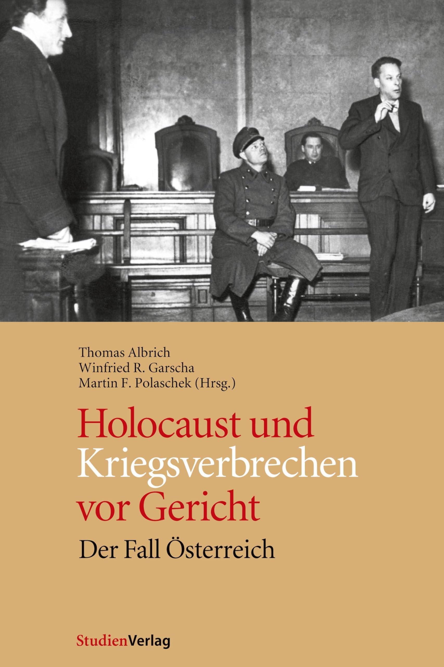 Holocaust und Kriegsverbrechen vor Gericht: Der Fall Österreich (Österreichische Justizgeschichte / Band 1) Social Sciences