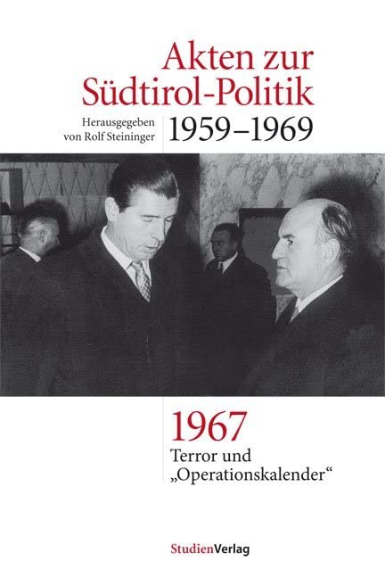 Akten zur Südtirol-Politik 1959-1969: 1967: Terror und "Operationskalender" Politics & History