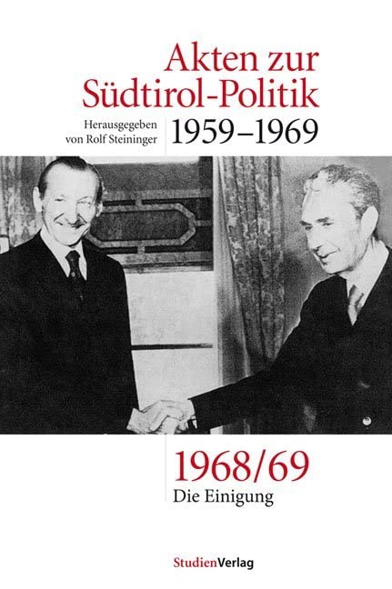 Akten zur Südtirol-Politik 1959-1969: 1968/69: Die Einigung Film, Art & Culture