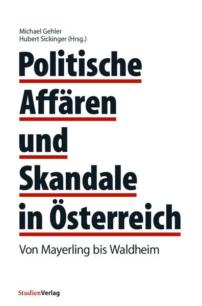 Politische Affären und Skandale in Österreich: Von Mayerling bis Waldheim Politics & History