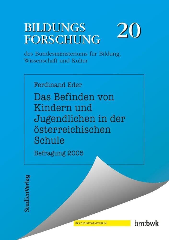 Das Befinden von Kindern und Jugendlichen in der österreichischen Schule: Befragung 2005 (Bildungsforschung, Band 20) Learning & Reference