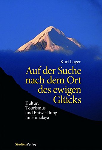 Auf der Suche nach dem Ort des ewigen Glücks. Kultur, Tourismus und Entwicklung im Himalaya book