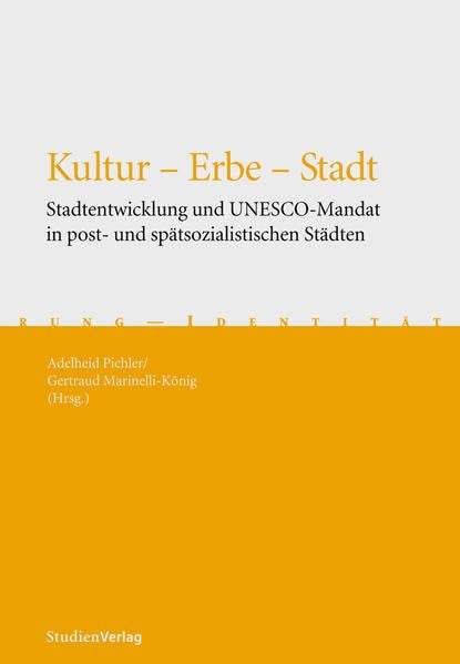 Kultur - Erbe - Stadt. Stadtentwicklung und Unesco-Mandat in post- und spätsozialistischen Städten Social Sciences