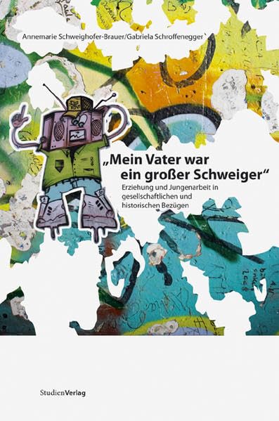Mein Vater war ein großer Schweiger: Erziehung und Jungenarbeit in gesellschaftlichen und historischen Bezügen Law