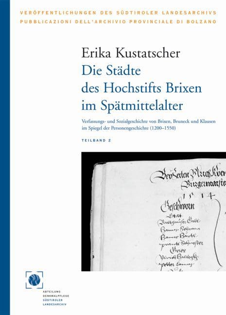 Die Städte des Hochstifts Brixen im Spätmittelalter: Verfassungs- und Sozialgeschichte von Brixen, Bruneck und Klausen im Spiegel der ... des Südtiroler Landesarchivs) Film, Art & Culture