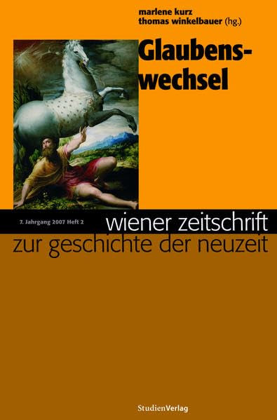 Wiener Zeitschrift zur Geschichte der Neuzeit 2/07: Glaubenswechsel Philosophy