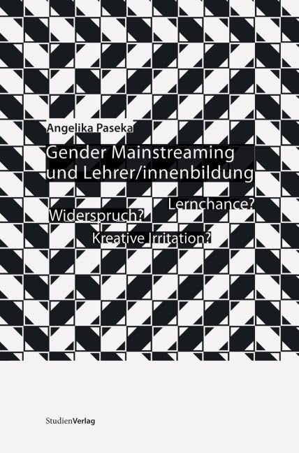 Gender Mainstreaming und Lehrer/innenbildung. Widerspruch, kreative Irritation, Lernchance? Law