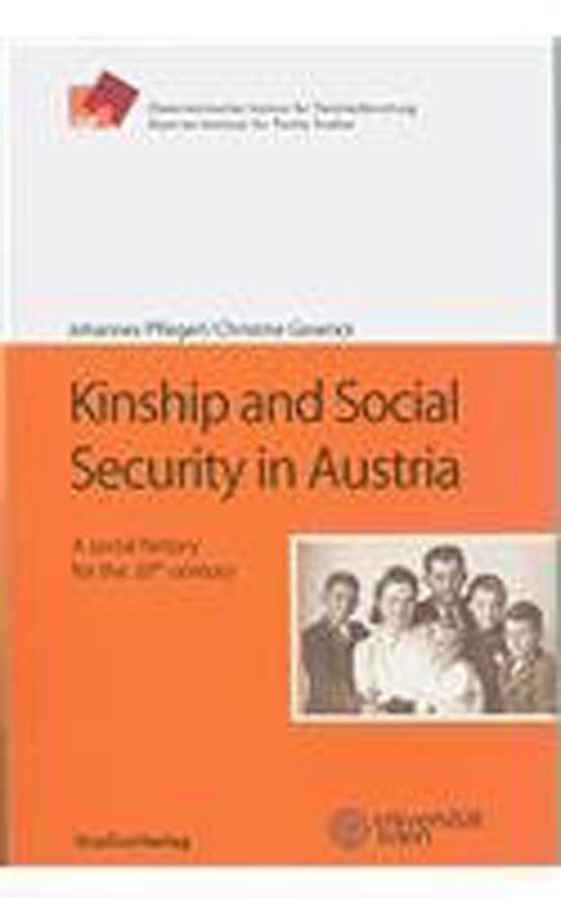 Kinship and Social Security in Austria: A Social History for the 20th Century (Familienforschung-schriftenreihe De Osterreichischen Instituts Fur Familienforschung, 17) Law