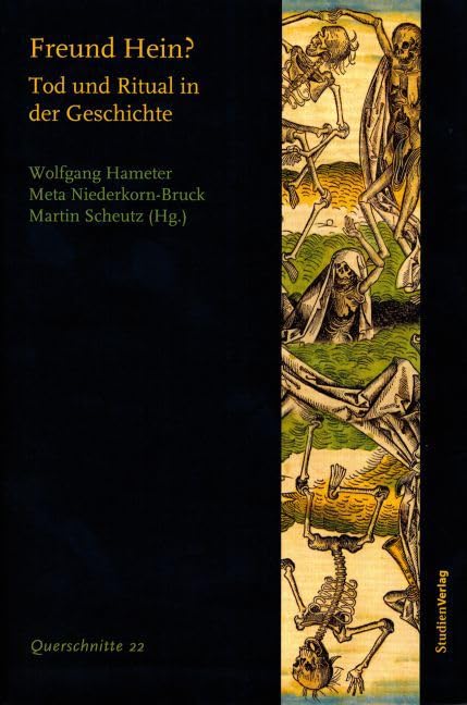Freund Hein?: Tod und Ritual in der Geschichte (Querschnitte Bd. 22) Death & Mourning