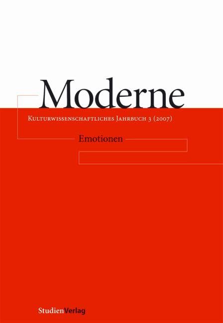 Moderne. Kulturwissenschaftliches Jahrbuch 3 (2007): Emotionen book