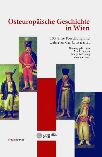 Osteuropäische Geschichte in Wien: 100 Jahre Forschung und Lehre an der Universität Politics & History