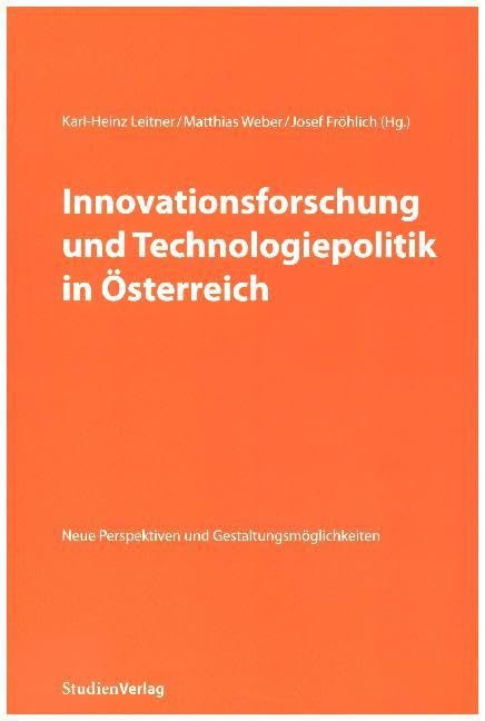 Innovationsforschung und Technologiepolitik in Österreich. Neue Perspektiven und Gestaltungsmöglichkeiten Law